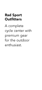 Rad Sport Outfitters is a complete cycle center.